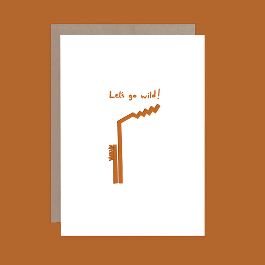 Let's go wild Make Them Smile Greeting Cards