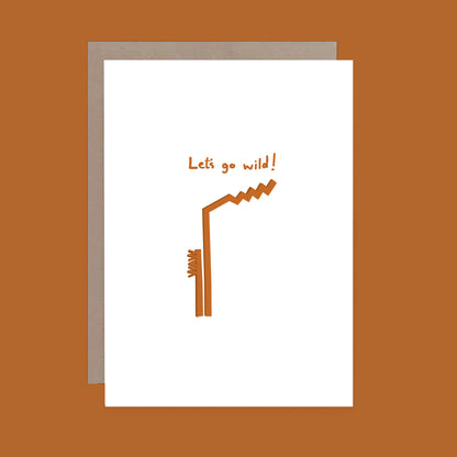 Let's go wild Make Them Smile Greeting Cards