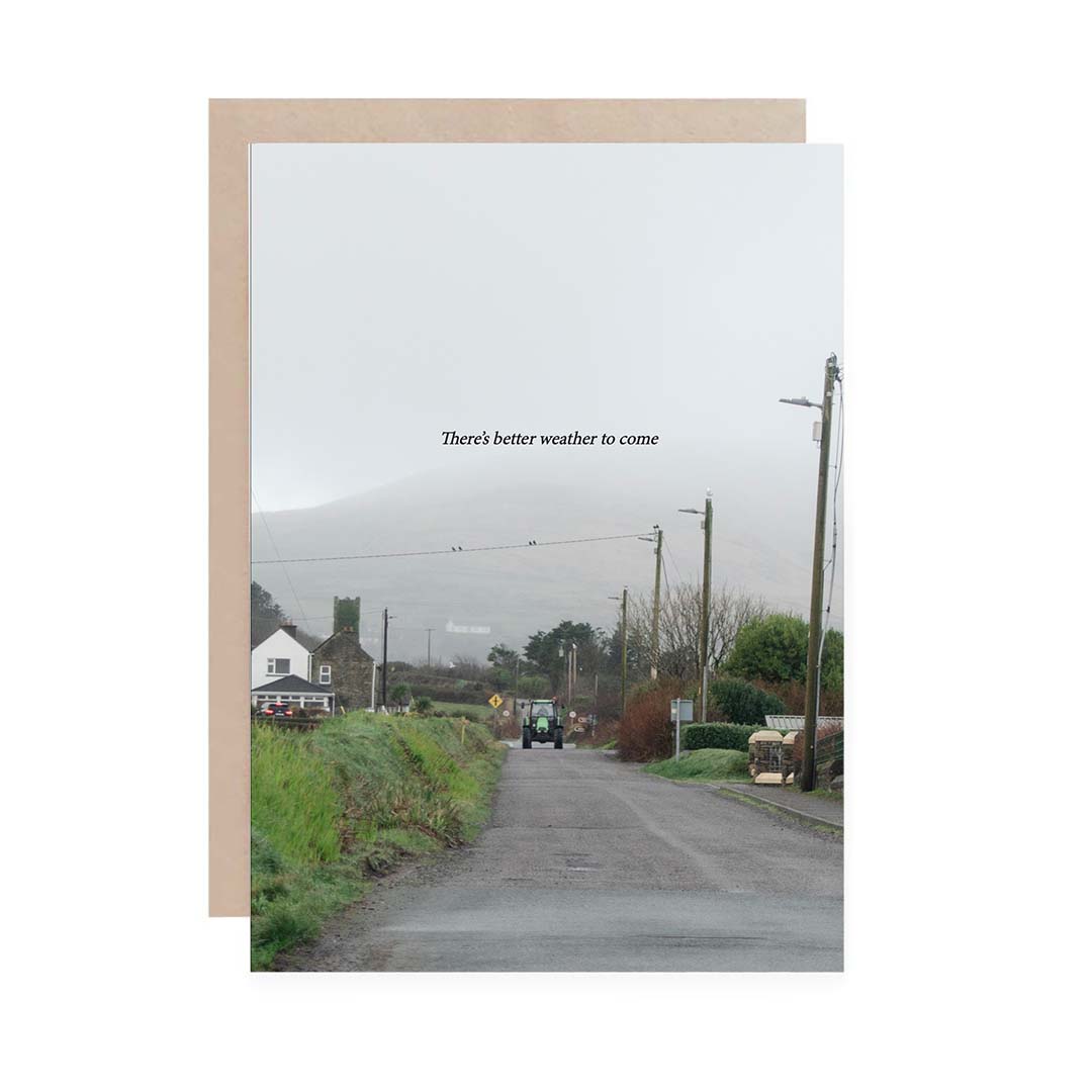 There's better weather to come Irish Roads Greeting Cards